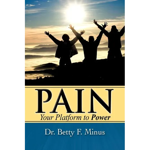 Pain, Your Platform to Power - Paperback