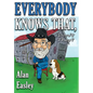 Everybody Knows That, Don't They? - Hardcover