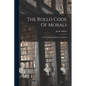 The Rollo Code Of Morals: Or The Rules Of Duty For Children - Paperback