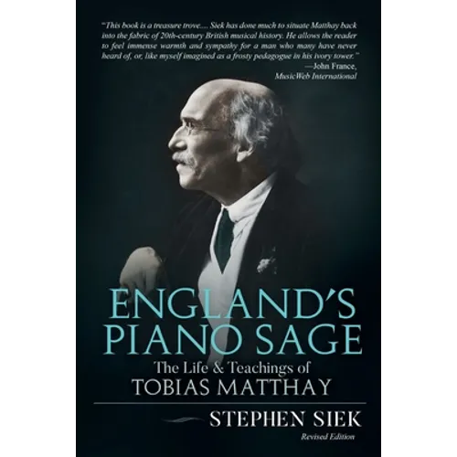 England's Piano Sage: The Life and Teachings of Tobias Matthay - Paperback