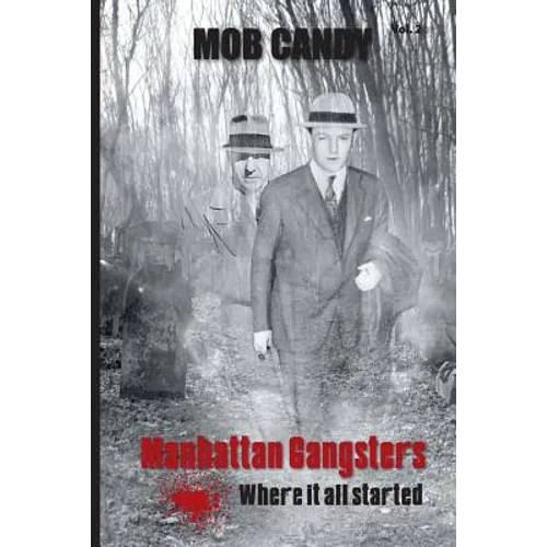 mob candy: manhattan gangsters where it all started - Paperback