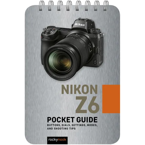 Nikon Z6: Pocket Guide: Buttons, Dials, Settings, Modes, and Shooting Tips - Spiral