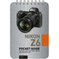 Nikon Z6: Pocket Guide: Buttons, Dials, Settings, Modes, and Shooting Tips - Spiral