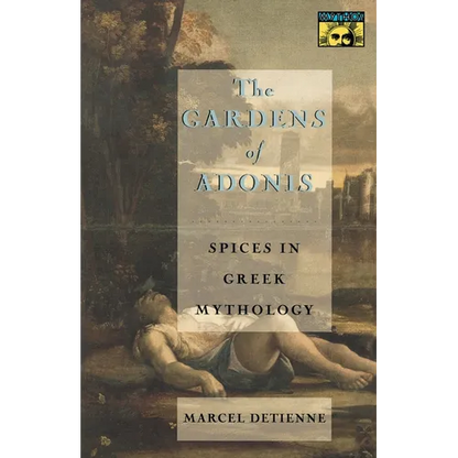The Gardens of Adonis: Spices in Greek Mythology - Second Edition - Paperback