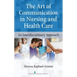 The Art of Communication in Nursing and Health Care: An Interdisciplinary Approach - Paperback