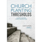 Church Planting Thresholds: A Gospel-Centered Church Planting Guide - Paperback