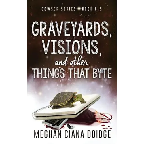 Graveyards, Visions, and Other Things that Byte (Dowser 8.5) - Paperback