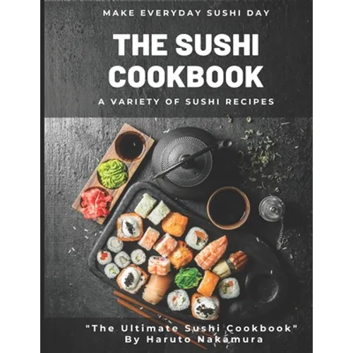 The Sushi Cookbook: A Variety of Sushi Recipes by M° Haruto Nakamura - Paperback