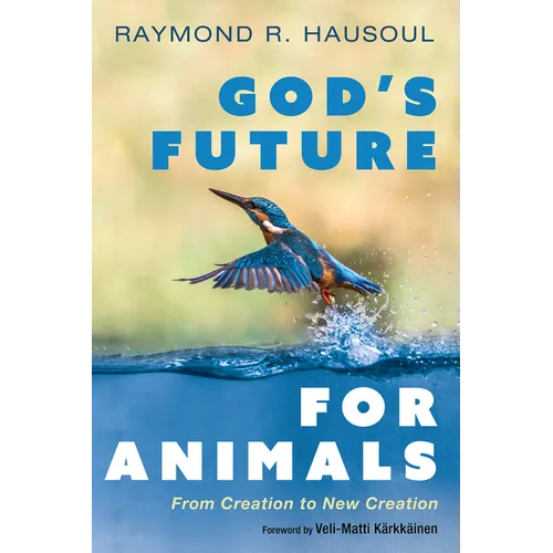 God's Future for Animals: From Creation to New Creation - Paperback