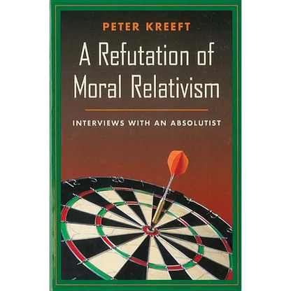 A Refutation of Moral Relativism: Interviews with an Absolutist - Paperback