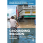 Grounding Religion: A Field Guide to the Study of Religion and Ecology - Paperback