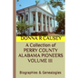 A Collection of PERRY COUNTY ALABAMA PIONEERS VOLUME III Biographies & Genealogies - Paperback