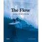 The Flow: Journey to the Spirit of Surfing - Hardcover