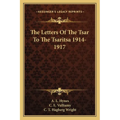 The Letters Of The Tsar To The Tsaritsa 1914-1917 - Paperback