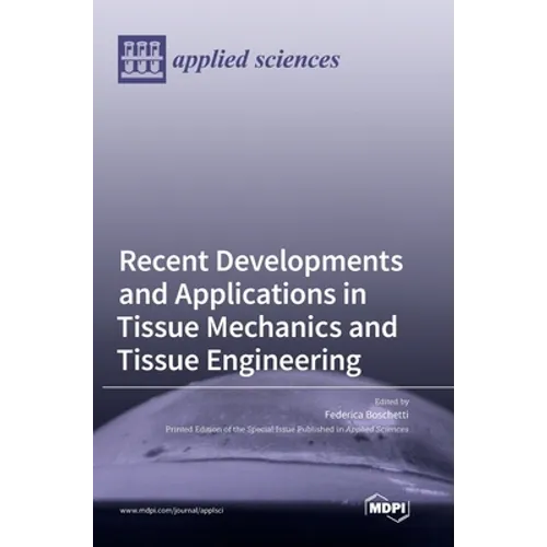 Recent Developments and Applications in Tissue Mechanics and Tissue Engineering - Hardcover