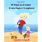 Italiano Espanol: Mi Papa es el mejor: Libro infantil ilustrado español-italiano (Edición bilingüe), Textos paralelos, libro para niños, libro italian - Paperback