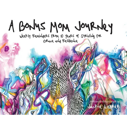 A Bonus Mom Journey: Weekly Reminders From 10 Years of Striving for Grace and Resilience - Hardcover