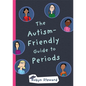 The Autism-Friendly Guide to Periods - Hardcover