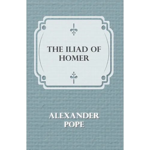 The Illiad Of Homer - Hardcover