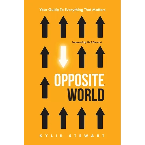 Opposite World: Your Guide to Everything that Matters - Paperback