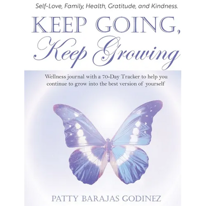 Keep Going, Keep Growing: A wellness journal with a 70-day tracker to help you continue to grow into the best version of yourself - Hardcover
