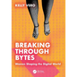 Breaking Through Bytes: Women Shaping the Digital World - Paperback