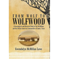 From Wolf to Wolfwood: A Genealogical and Historical Study of the McMillans and the African American Communities of Emory, Texas - Hardcover