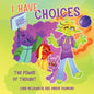 I Have Choices (The Power of Thought): Strategies for Kids' Well-Being - Paperback