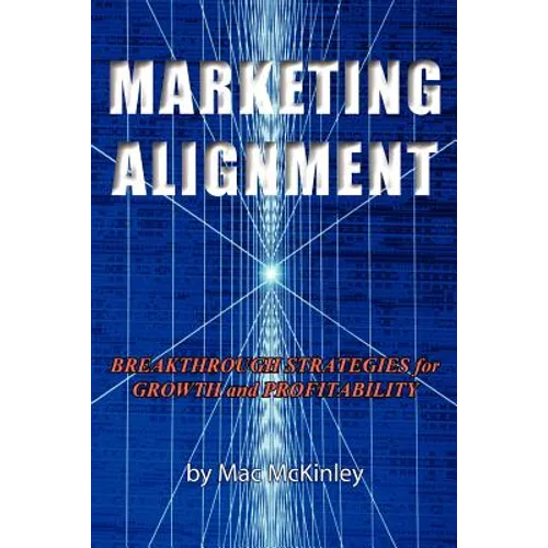 Marketing Alignment: Breakthrough Strategies for Growth and Profitability - Paperback