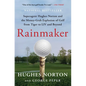 Rainmaker: Superagent Hughes Norton and the Money-Grab Explosion of Golf from Tiger to LIV and Beyond - Paperback