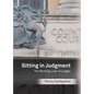 Sitting in Judgment: The Working Lives of Judges - Hardcover