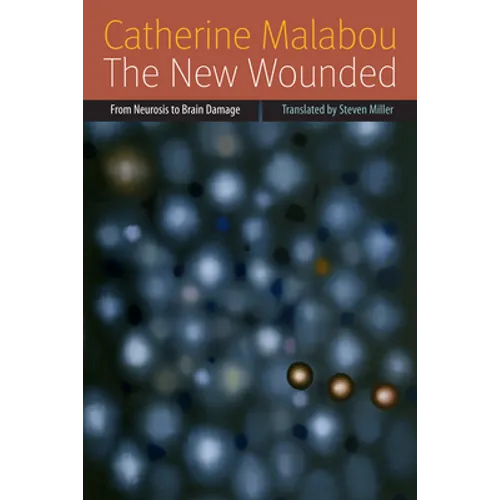 The New Wounded: From Neurosis to Brain Damage - Paperback