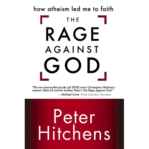 The Rage Against God: How Atheism Led Me to Faith - Paperback