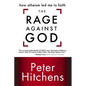 The Rage Against God: How Atheism Led Me to Faith - Paperback