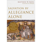 Salvation by Allegiance Alone: Rethinking Faith, Works, and the Gospel of Jesus the King - Paperback