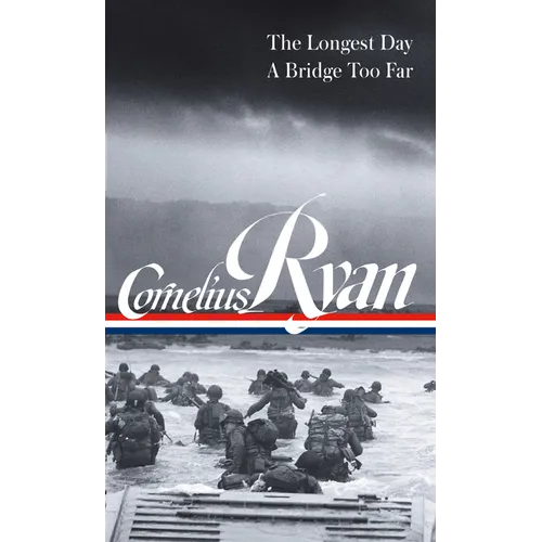 Cornelius Ryan: The Longest Day (D-Day June 6, 1944), a Bridge Too Far (Loa #318) - Hardcover