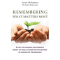 Remembering What Matters Most: A Call To Courage For Parents Ready To Take A Stand For Childhood In The Age Of Technology - Paperback