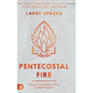 Pentecostal Fire: Your Supernatural Inheritance - Hardcover