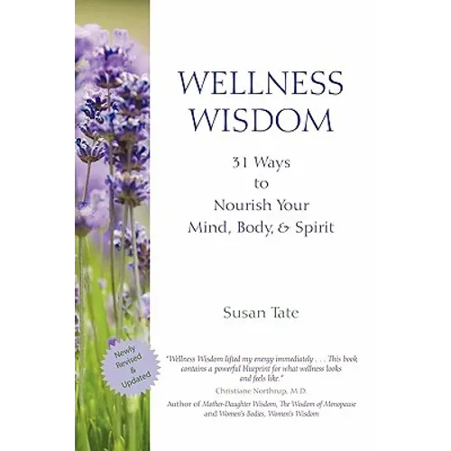 Wellness Wisdom: 31 Ways to Nourish Your Mind, Body, & Spirit - Paperback