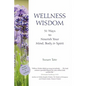 Wellness Wisdom: 31 Ways to Nourish Your Mind, Body, & Spirit - Paperback