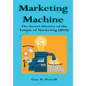 Marketing Machine: The Secret History of the Future of Marketing (ROI) - Hardcover