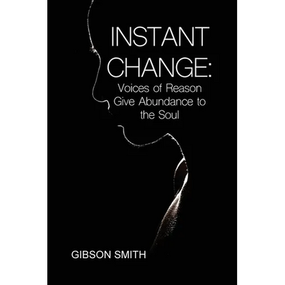 Instant Change: Voices of Reason Give Abundance to the Soul - Paperback