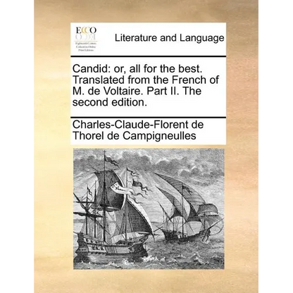 Candid: Or, All for the Best. Translated from the French of M. de Voltaire. Part II. the Second Edition. - Paperback