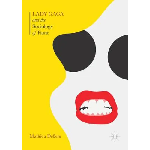 Lady Gaga and the Sociology of Fame: The Rise of a Pop Star in an Age of Celebrity - Paperback