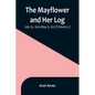 The Mayflower and Her Log; July 15, 1620-May 6, 1621 (Volume 2) - Paperback