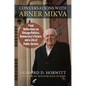 Conversations with Abner Mikva: Final Reflections on Chicago Politics, Democracy's Future, and a Life of Public Service - Hardcover