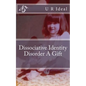 Dissociative Identity Disorder A Gift: Dissociative Identity Disorder A Gift - Paperback