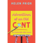 Adventures of an Old CxNT: The Thrill of Life After Cancer - Paperback