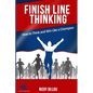 Finish Line ThinkingTM: How To Think And Win Like A Champion - Paperback