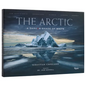 The Arctic: A Darker Shade of White - Hardcover